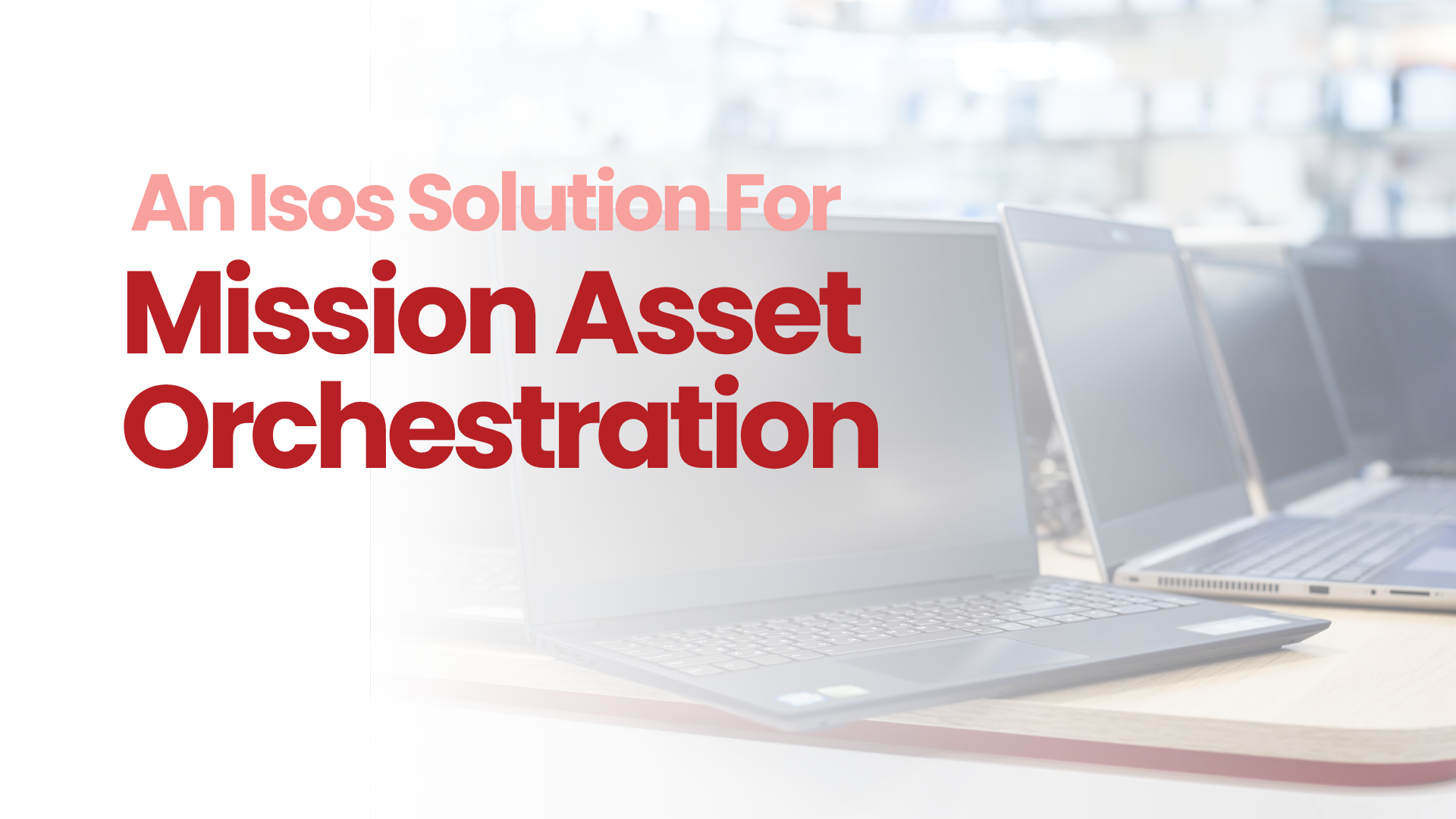 Introducing Mission Asset Orchestrator: A Solution for Asset Governance in Secure Environments